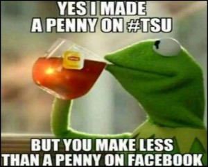 tsu review yes-I-made-a-penny-on-tsu-but-you-make-less-than-a-penny-on-Facebook