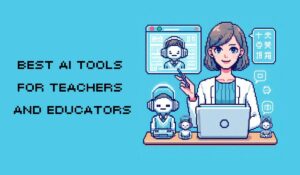 Best Ai Tools For Teachers And Educators