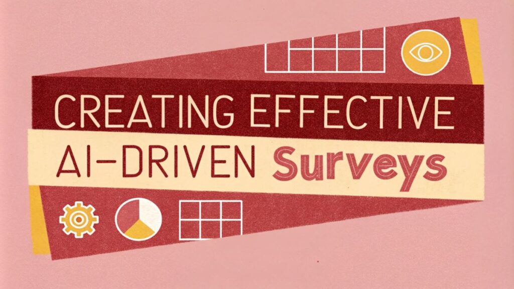 Creating Effective Ai Driven Surveys