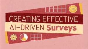 Creating Effective Ai Driven Surveys
